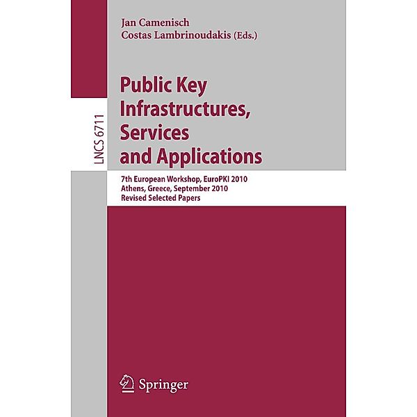 Public Key Infrastructures, Services and Applications / Lecture Notes in Computer Science Bd.6711