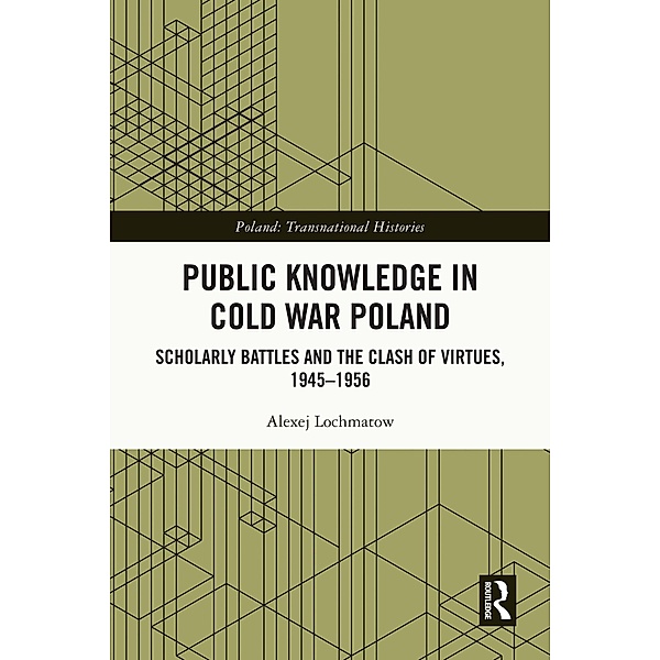 Public Knowledge in Cold War Poland, Alexej Lochmatow