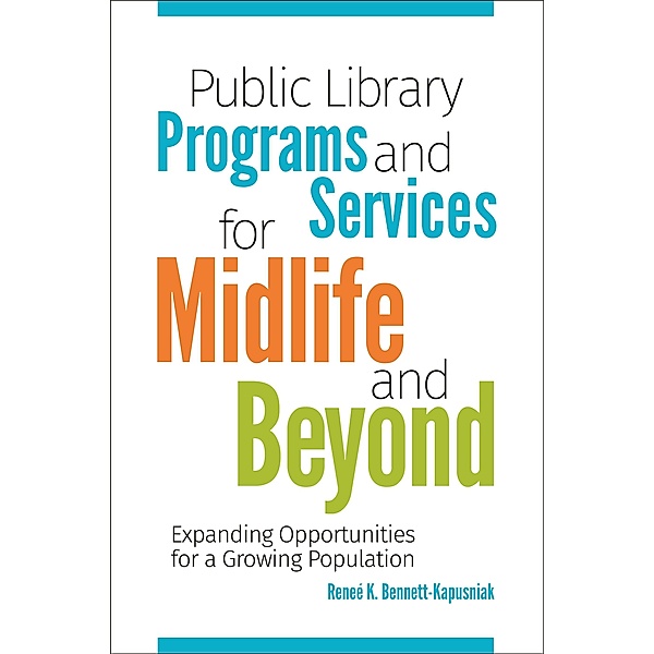 Public Library Programs and Services for Midlife and Beyond, Reneé K. Bennett-Kapusniak