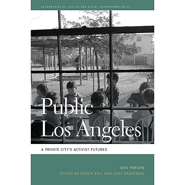 Public Los Angeles / Geographies of Justice and Social Transformation Ser. Bd.45, Don Parson