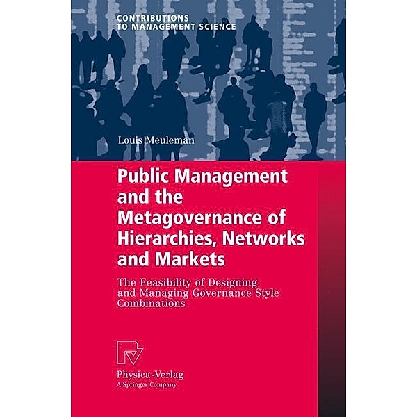 Public Management and the Metagovernance of Hierarchies, Networks and Markets, Louis Meuleman
