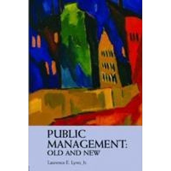Public Management: Old and New, Laurence E. Lynn