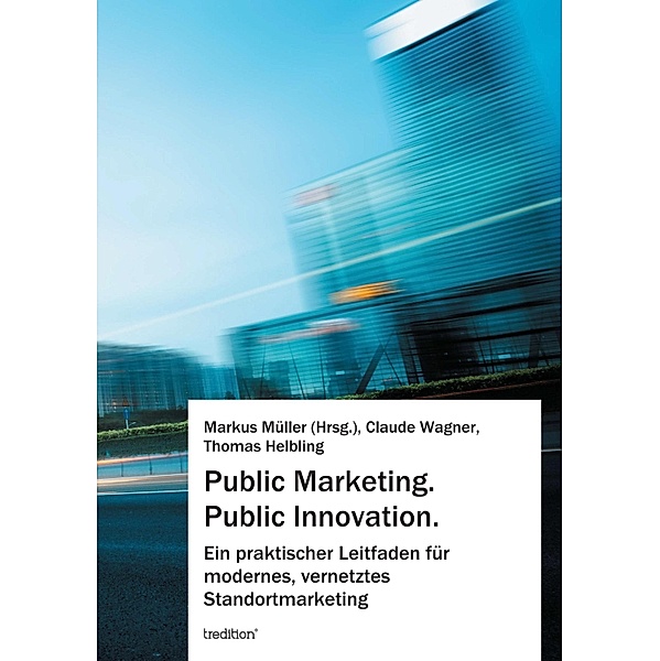 Public Marketing. Public Innovation., Markus Müller, Claude Wagner, Thomas Helbling