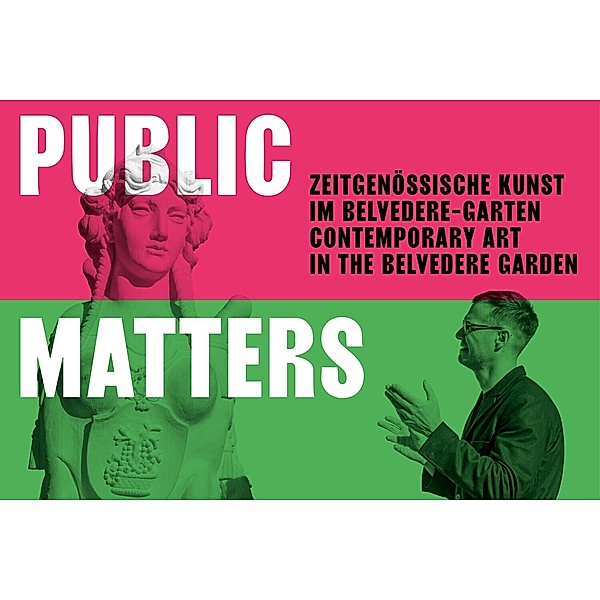 Public Matters. Zeitgenössische Kunst im Belvedere-Garten