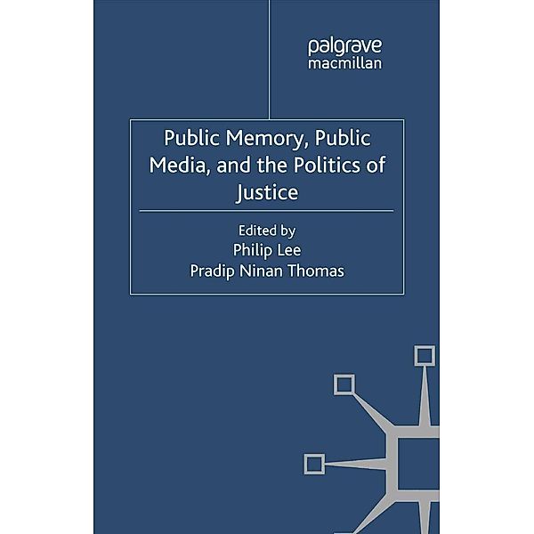 Public Memory, Public Media and the Politics of Justice / Palgrave Macmillan Memory Studies