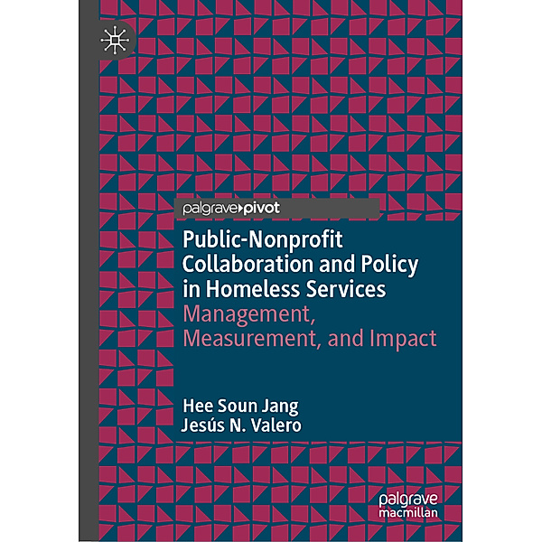 Public-Nonprofit Collaboration and Policy in Homeless Services, Hee Soun Jang, Jesús N. Valero