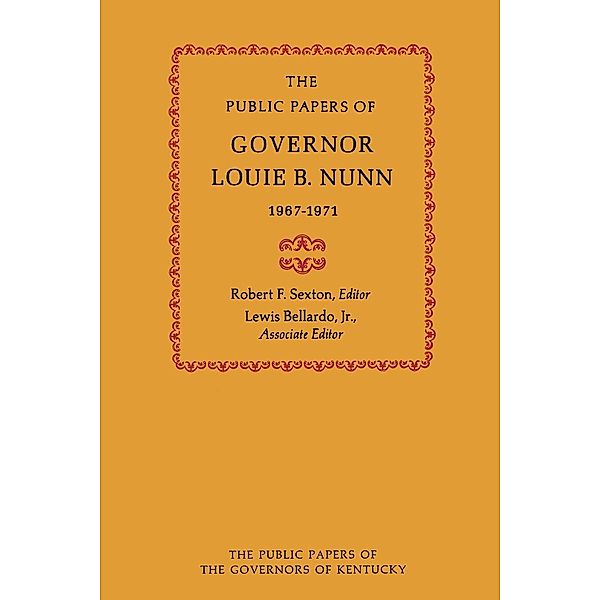 Public Papers of the Governors of Kentucky: The Public Papers of Governor Louie B. Nunn, Louie B. Nunn