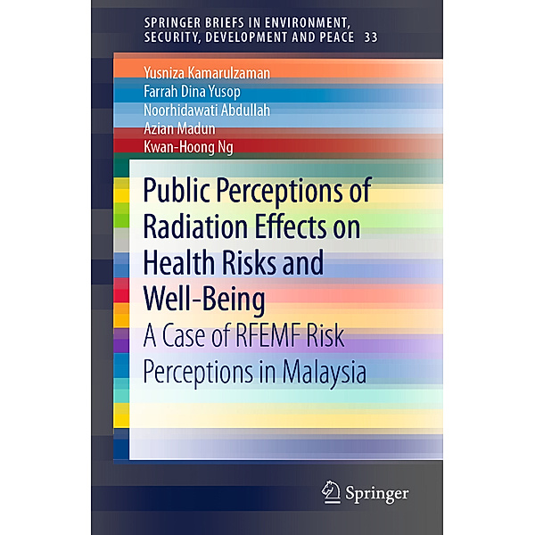 Public Perceptions of Radiation Effects on Health Risks and Well-Being, Yusniza Kamarulzaman, Farrah Dina Yusop, Noorhidawati Abdullah, Azian Madun, Kwan-Hoong Ng