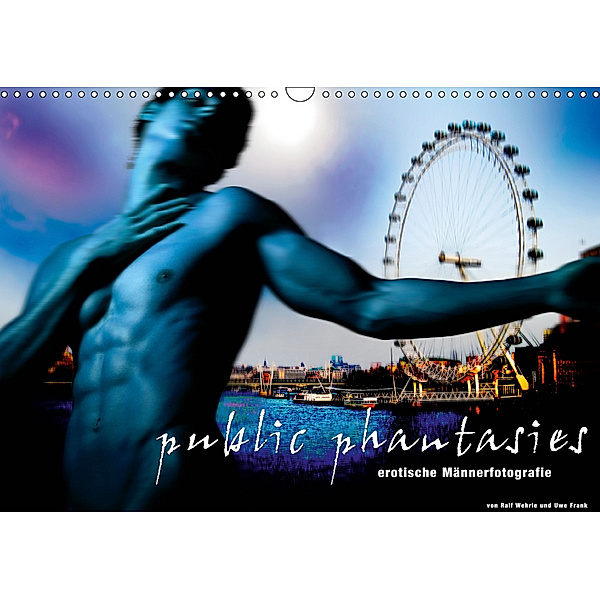 public phantasies - erotische Männerfotografie (Wandkalender 2019 DIN A3 quer), Ralf Wehrle und Uwe Frank