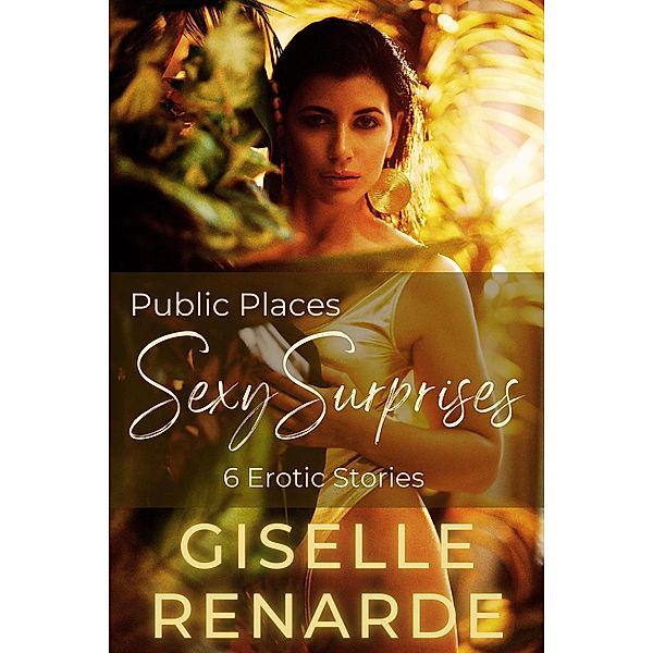 Public Places Sexy Surprises / Sexy Surprises, Giselle Renarde