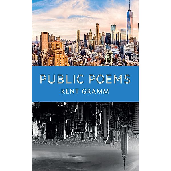 Public Poems, Kent Gramm