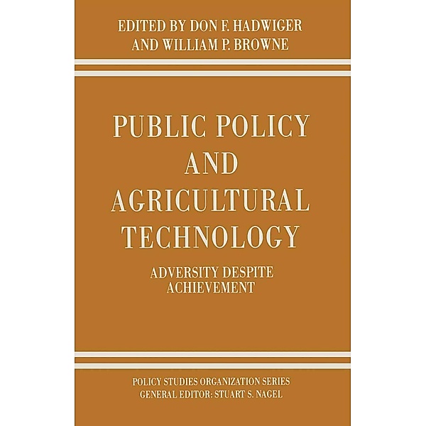 Public Policy and Agricultural Technology / Policy Studies Organization Series, Don F. Hadwiger, William P. Browne