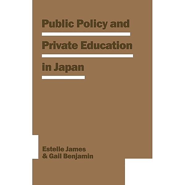 Public Policy and Private Education in Japan, Estelle James, Gail R Benjamin, Marie Mendras