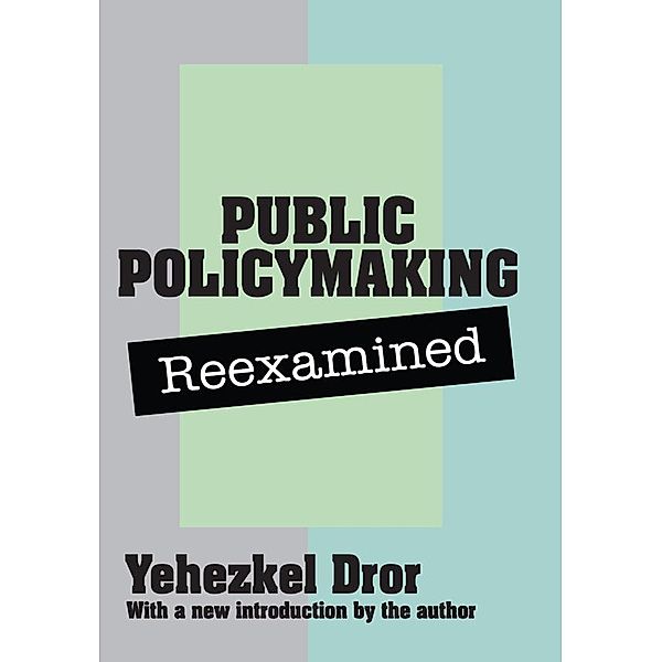 Public Policy Making Reexamined, Yehezkel Dror