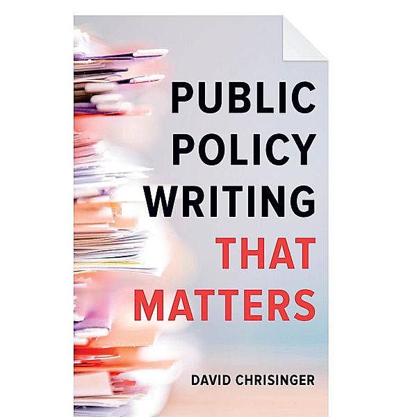 Public Policy Writing That Matters, David Chrisinger