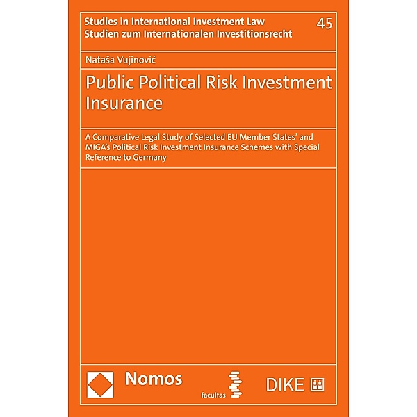 Public Political Risk Investment Insurance / Studien zum Internationalen Investitionsrecht - Studies in International Investment Law Bd.45, Natasa Vujinovic