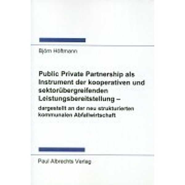 Public Private Partnership als Instrument der kooperativen und sektorübergreifenden Leistungsbereitstellung - dargestell, Björn Höftmann