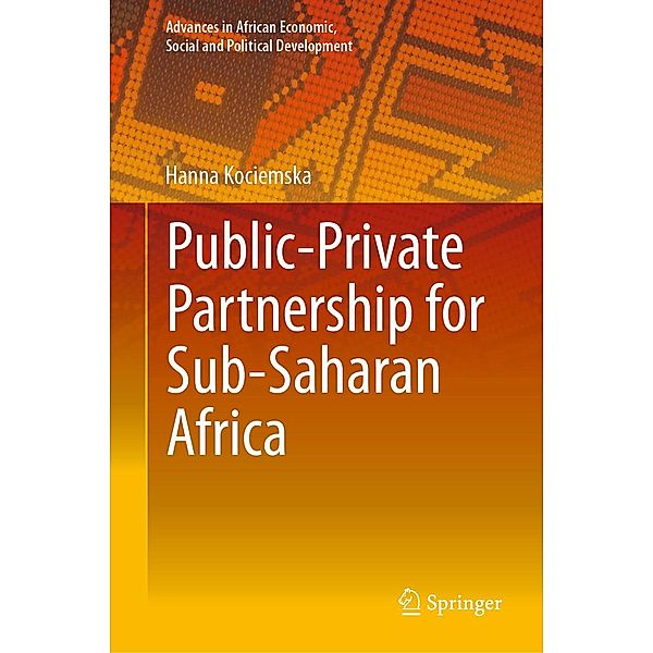 Public-Private Partnership for Sub-Saharan Africa / Advances in African Economic, Social and Political Development, Hanna Kociemska