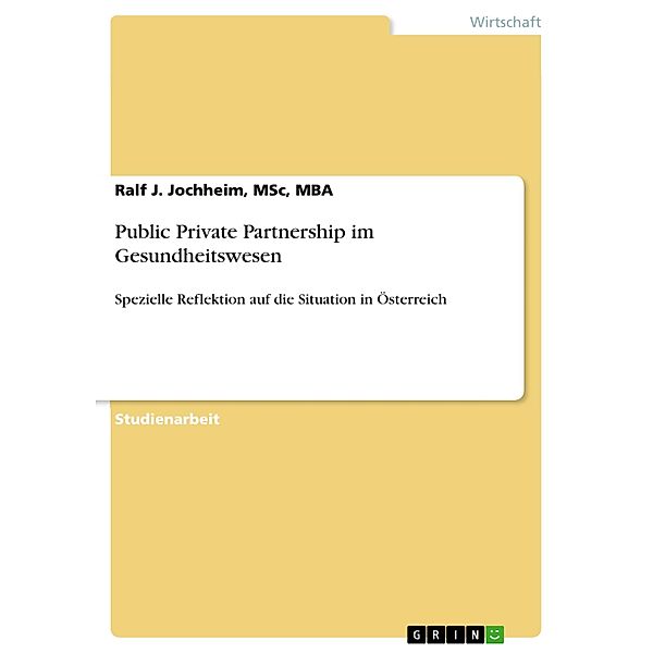 Public Private Partnership im Gesundheitswesen, MSc, MBA, Ralf J. Jochheim
