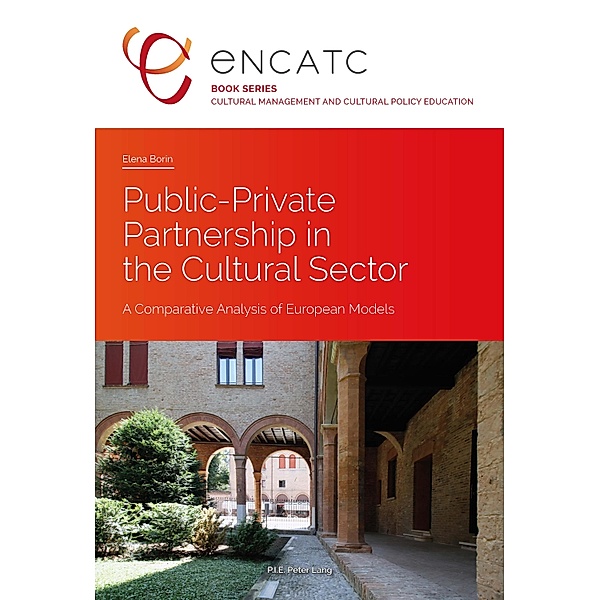 Public-Private Partnership in the Cultural Sector / Cultural Management and Cultural Policy Education Bd.4, Elena Borin