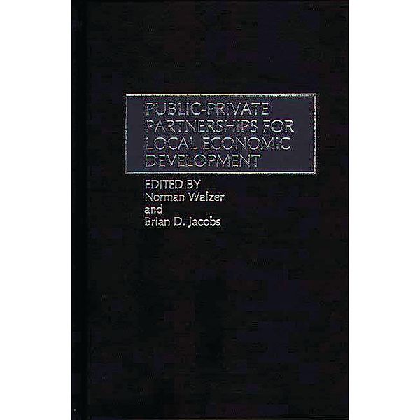 Public-Private Partnerships for Local Economic Development, Brian D. Jacobs, Norman Walzer