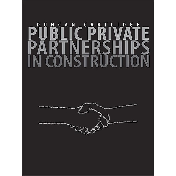 Public Private Partnerships in Construction, Duncan Cartlidge
