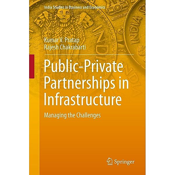 Public-Private Partnerships in Infrastructure / India Studies in Business and Economics, Kumar V. Pratap, Rajesh Chakrabarti