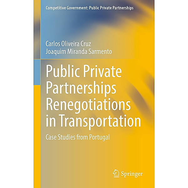 Public Private Partnerships Renegotiations in Transportation, Carlos Oliveira Cruz, Joaquim Miranda Sarmento