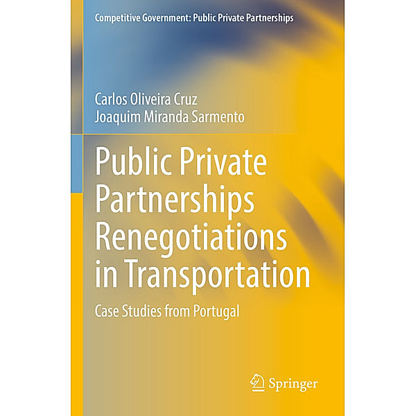 Public Private Partnerships Renegotiations in Transportation, Carlos Oliveira Cruz, Joaquim Miranda Sarmento