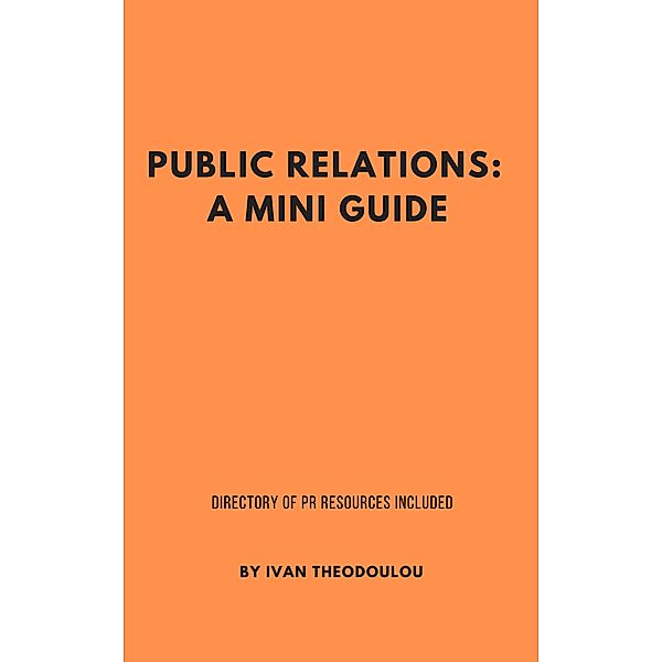 Public Relations: A Mini Guide, Ivan Theodoulou