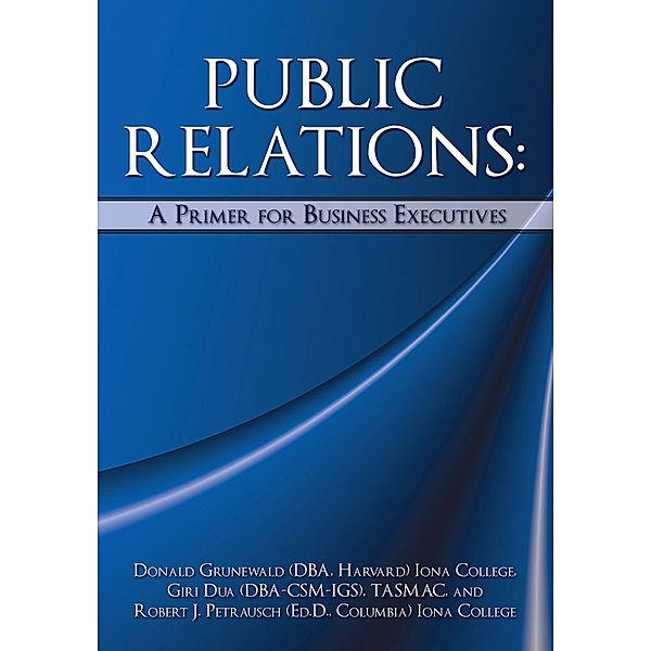 Public Relations:  a Primer for Business Executives, Donald Grunewald