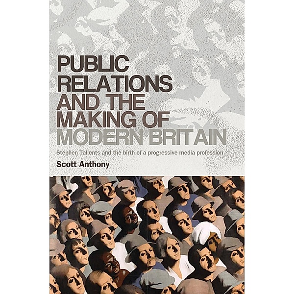 Public relations and the making of modern Britain, Scott Anthony