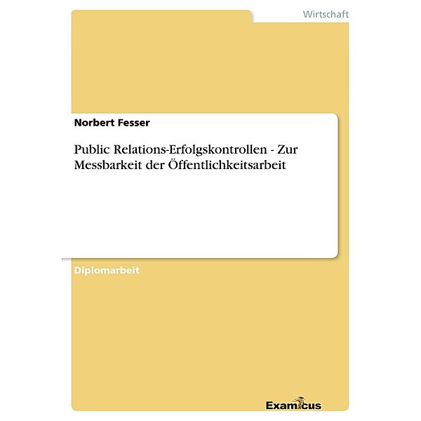 Public Relations-Erfolgskontrollen - Zur Messbarkeit der Öffentlichkeitsarbeit, Norbert Fesser