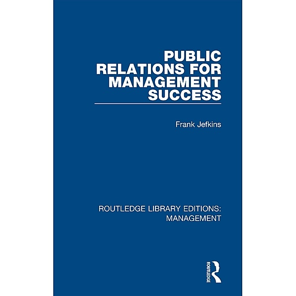 Public Relations for Management Success, Frank Jefkins
