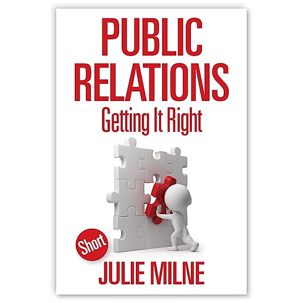Public Relations Getting it Right / Julie Milne, Julie Milne