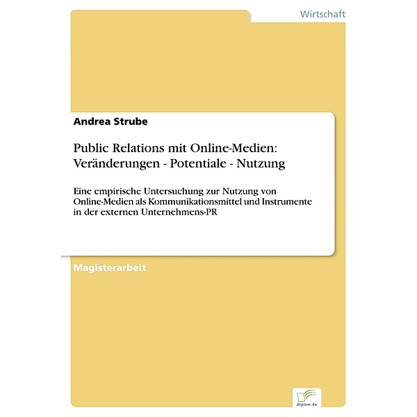 Public Relations mit Online-Medien: Veränderungen - Potentiale - Nutzung, Andrea Strube