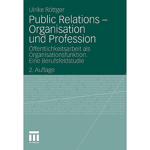 Public Relations - Organisation und Profession / Organisationskommunikation, Ulrike Röttger