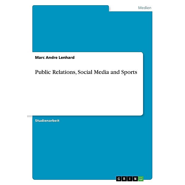 Public Relations, Social Media and Sports, Marc Andre Lenhard