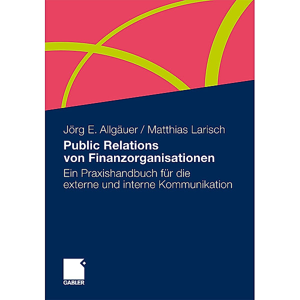 Public Relations von Finanzorganisationen, Jörg E. Allgäuer, Matthias Larisch