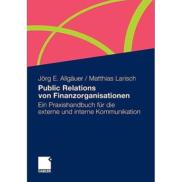 Public Relations von Finanzorganisationen, Jörg E. Allgäuer, Matthias Larisch