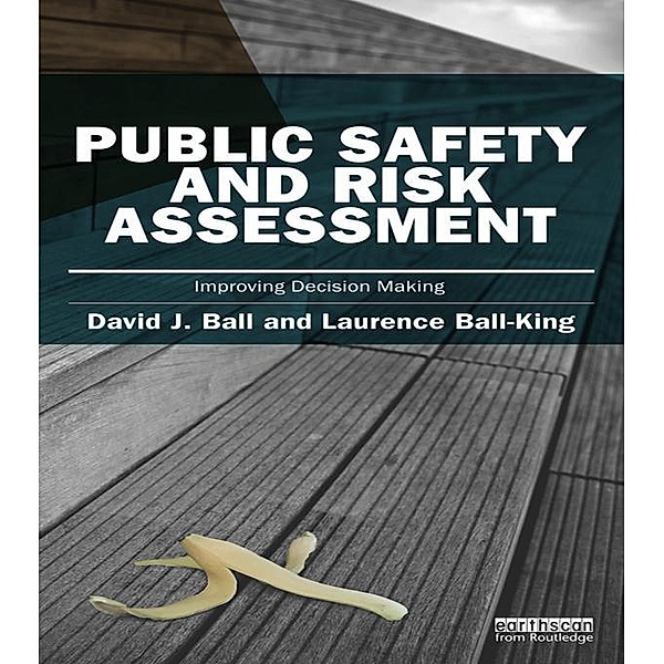Public Safety and Risk Assessment, David J. Ball, Laurence Ball-King