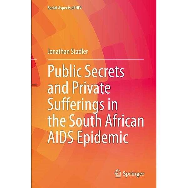 Public Secrets and Private Sufferings in the South African AIDS Epidemic / Social Aspects of HIV Bd.6, Jonathan Stadler