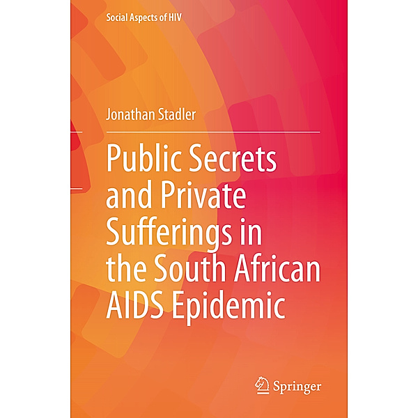 Public Secrets and Private Sufferings in the South African AIDS Epidemic, Jonathan Stadler
