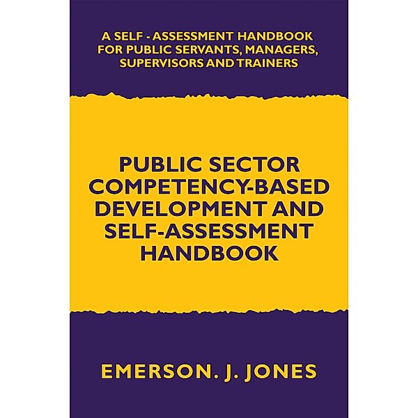 Public Sector Competency-Based Development and Self-Assessment Handbook, Emerson J. Jones