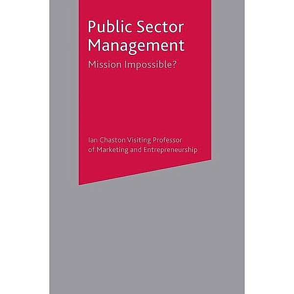 Public Sector Management: Mission Impossible?, Ian Chaston