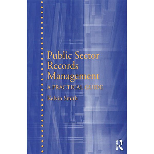 Public Sector Records Management, Kelvin Smith