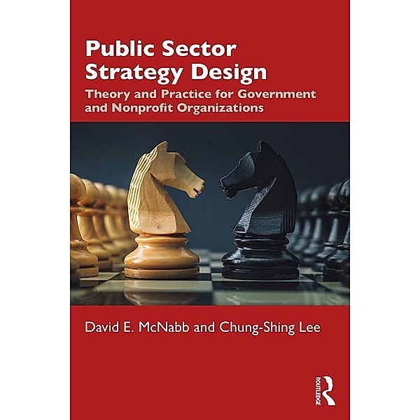 Public Sector Strategy Design, David E. McNabb, Chung-Shing Lee
