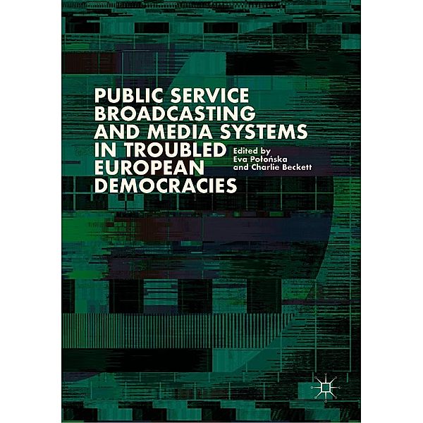 Public Service Broadcasting and Media Systems in Troubled European Democracies / Progress in Mathematics