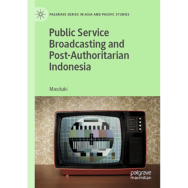 Public Service Broadcasting and Post-Authoritarian Indonesia, Masduki