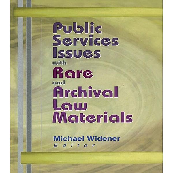 Public Services Issues with Rare and Archival Law Materials, Michael Widener